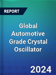 Global Automotive Grade Crystal Oscillator Industry