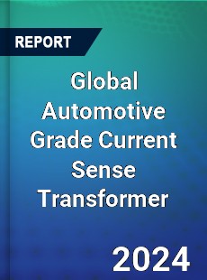 Global Automotive Grade Current Sense Transformer Industry