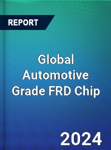 Global Automotive Grade FRD Chip Industry