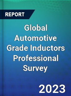 Global Automotive Grade Inductors Professional Survey Report