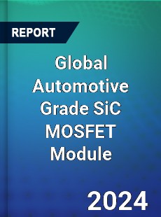 Global Automotive Grade SiC MOSFET Module Industry