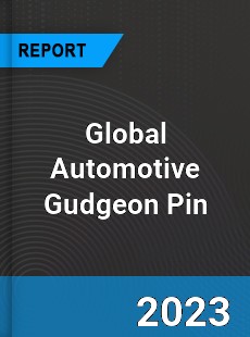 Global Automotive Gudgeon Pin Market