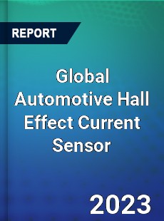 Global Automotive Hall Effect Current Sensor Industry