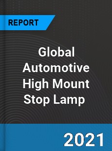 Global Automotive High Mount Stop Lamp Market