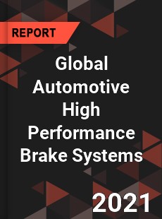 Global Automotive High Performance Brake Systems Market