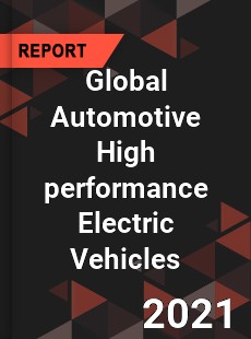 Global Automotive High performance Electric Vehicles Market