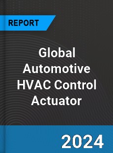 Global Automotive HVAC Control Actuator Industry