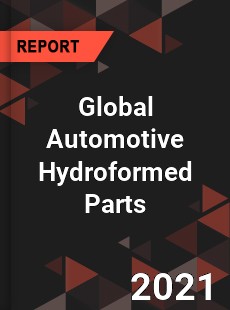 Global Automotive Hydroformed Parts Market