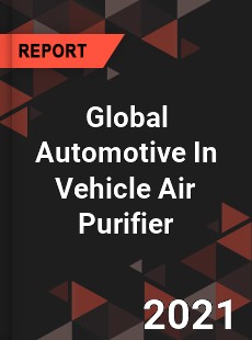 Global Automotive In Vehicle Air Purifier Market