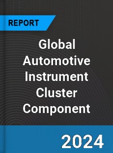 Global Automotive Instrument Cluster Component Industry