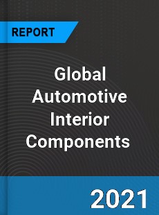 Global Automotive Interior Components Market