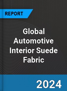 Global Automotive Interior Suede Fabric Industry