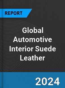 Global Automotive Interior Suede Leather Industry