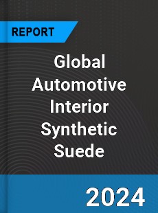 Global Automotive Interior Synthetic Suede Industry