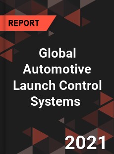 Global Automotive Launch Control Systems Market