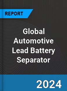 Global Automotive Lead Battery Separator Industry