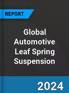 Global Automotive Leaf Spring Suspension Outlook