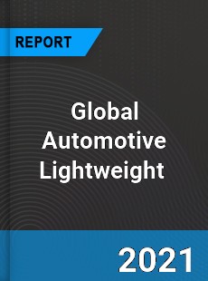 Global Automotive Lightweight Market