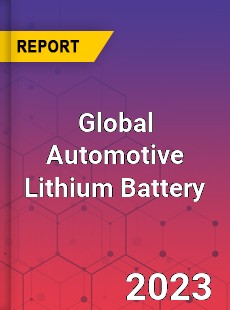 Global Automotive Lithium Battery Market