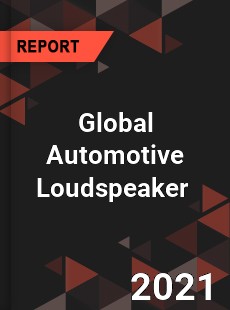 Global Automotive Loudspeaker Market