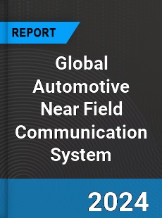 Global Automotive Near Field Communication System Outlook