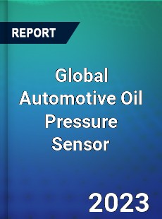 Global Automotive Oil Pressure Sensor Industry