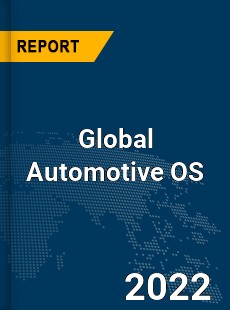 Global Automotive OS Market