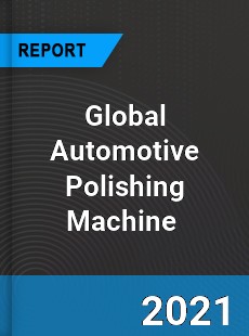 Global Automotive Polishing Machine Market