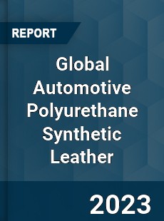 Global Automotive Polyurethane Synthetic Leather Industry