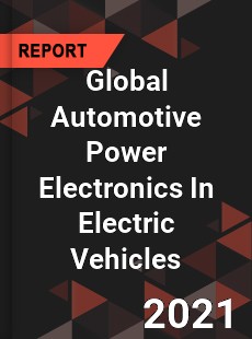 Global Automotive Power Electronics In Electric Vehicles Market