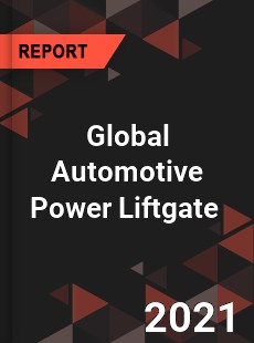 Global Automotive Power Liftgate Market