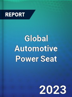 Global Automotive Power Seat Market