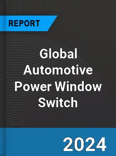 Global Automotive Power Window Switch Outlook