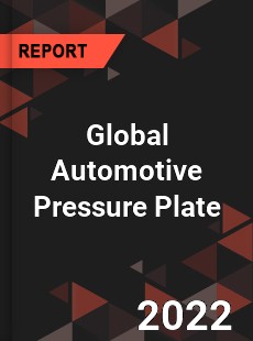 Global Automotive Pressure Plate Market