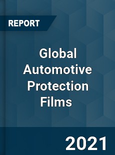 Global Automotive Protection Films Market