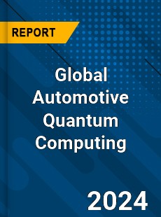 Global Automotive Quantum Computing Industry