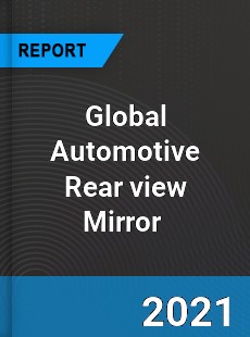 Global Automotive Rear view Mirror Market