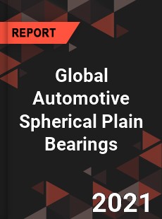 Global Automotive Spherical Plain Bearings Market