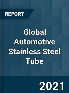 Global Automotive Stainless Steel Tube Market