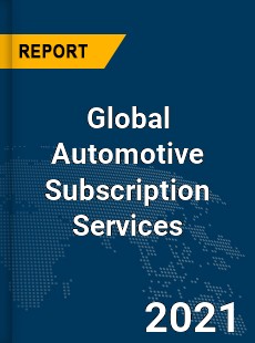Global Automotive Subscription Services Market