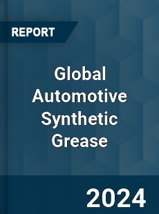 Global Automotive Synthetic Grease Industry