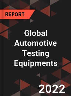 Global Automotive Testing Equipments Market