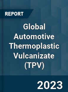 Global Automotive Thermoplastic Vulcanizate Industry