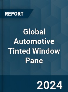 Global Automotive Tinted Window Pane Industry