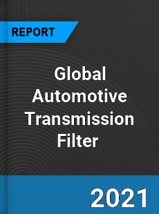 Global Automotive Transmission Filter Market