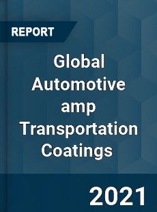 Global Automotive amp Transportation Coatings Market