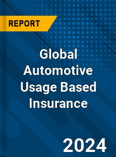 Global Automotive Usage Based Insurance Industry