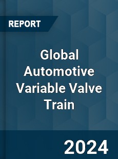 Global Automotive Variable Valve Train Industry