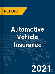 Global Automotive Vehicle Insurance Market