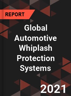 Global Automotive Whiplash Protection Systems Market